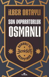 Son İmparatorluk Osmanlı - Osmanlı’yı Yeniden Keşfetmek 2 - 1