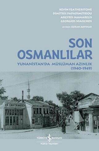 Son Osmanlılar - Yunanistan`da Müslüman Azınlık 1940-1949 - 1