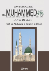 Son Peygamber Hz. Muhammed S.A.V. - Din ve Devlet - Beka Yayınları