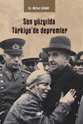 Son Yüzyılda Türkiye’de Depremler - 1