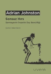 Sonsuz Hırs: Sermayenin İnsanlık Dışı Bencilliği - Livera Yayınevi