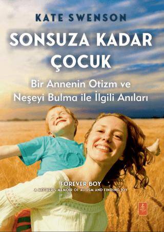 Sonsuza Kadar Çocuk - Bir Annenin Otizm ve Neşeyi Bulma ile İlgili Anıları - 1