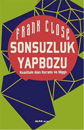 Sonsuzluk Yapbozu: Kuantum Alan Kuramı ve Higgs - 1