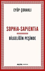 Sophia - Sapientia - Bilgeliğin Peşinde - 1