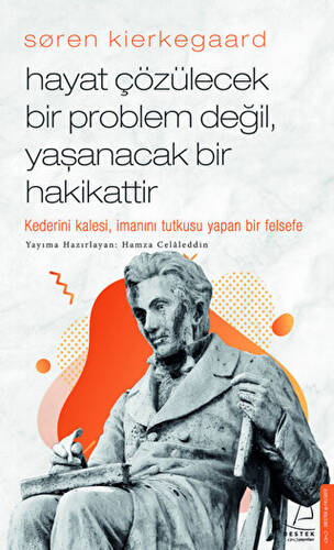 Soren Kierkegaard - Hayat Çözülecek Bir Problem Değil, Yaşanacak Bir Hakikattir - 1