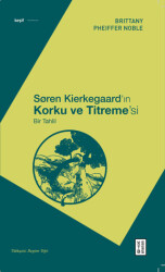 Soren Kierkegaard’ın Korku ve Titreme’si - Bir Tahlil - 1