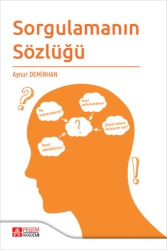 Sorgulamanın Sözlüğü - Pegem Akademi Yayıncılık