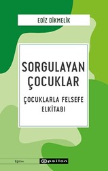 Sorgulayan Çocuklar - Çocuklarla Felsefe El kitabı - 1