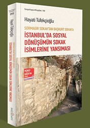 Sormagir Sokak`tan Başkurt Sokak`a - İstanbul`da Sosyal Dönüşümün Sokak İsimlerine Yansıması - 1