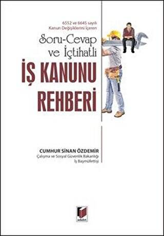 Soru-Cevap ve İçtihatlı İş Kanunu Rehberi - 1