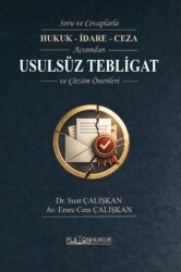 Soru ve Cevaplarla Hukuk - İdare - Ceza Açısından Usulsüz Tebligat ve Çözüm Önerileri - Platon Hukuk