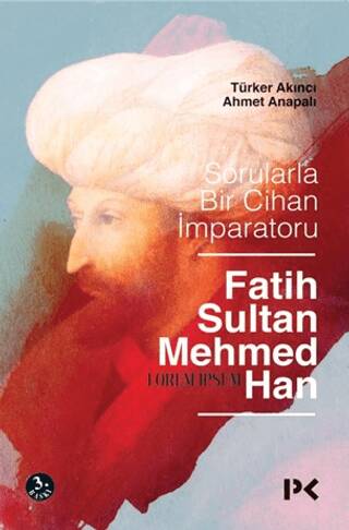 Sorularla Bir Cihan İmparatoru Fatih Sultan Mehmed Han - 1