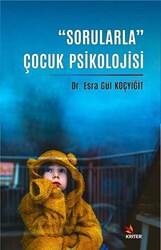 “Sorularla” Çocuk Psikolojisi - 1