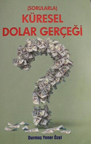 Sorularla Küresel Dolar Gerçeği - 1