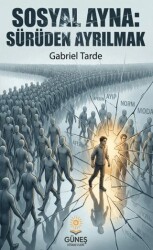 Sosyal Ayna: Sürüden Ayrılmak - Güneş Kitabevleri Yayınları