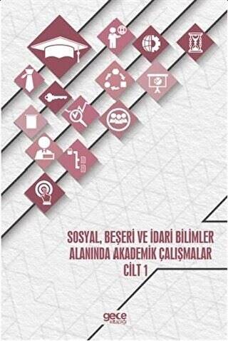 Sosyal, Beşeri ve İdari Bilimler Alanında Akademik Çalışmalar - Cilt 1 - 1