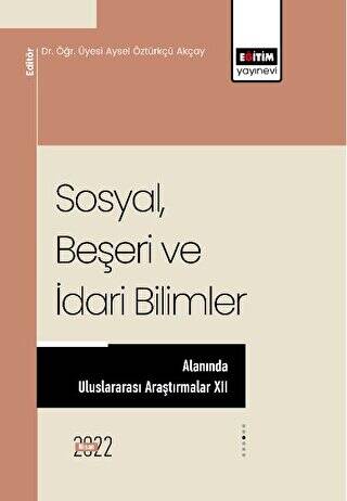 Sosyal Beşeri Ve İdari Bilimler Alanında Uluslararası Araştırmalar XII - 1