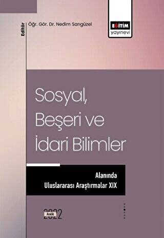 Sosyal, Beşeri ve İdari Bilimler Alanında Uluslararası Araştırmalar XIX - 1