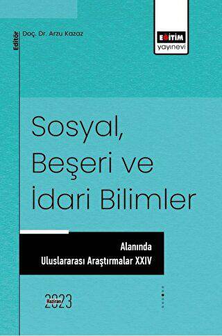 Sosyal, Beşeri ve İdari Bilimler Alanında Uluslararası Araştırmalar XVII - 1