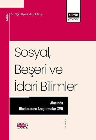 Sosyal, Beşeri ve İdari Bilimler Alanında Uluslararası Araştırmalar XVII - 1