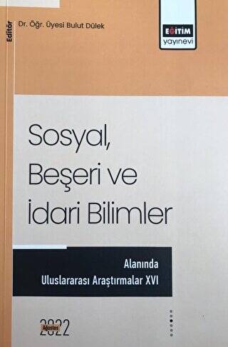 Sosyal, Beşeri Ve İdari Bilimler Temel Alanında Akademik Çalışmalar - XVI - 1