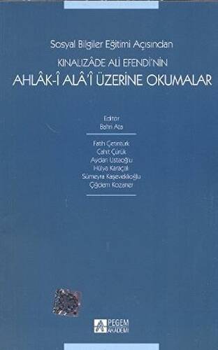 Sosyal Bilgiler Eğitimi Açısından Kınalızade Ali Efendi’nin Ahlak-i Ala’i Üzerine Okumalar - 1
