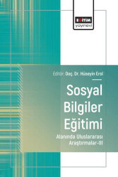Sosyal Bilgiler Eğitimi Alanında Uluslararası Araştırmalar - III - Eğitim Yayınevi - Bilimsel Eserler