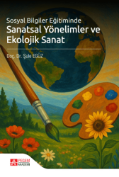 Sosyal Bilgiler Eğitiminde Sanatsal Yönelimler ve Ekolojik Sanat - Pegem Akademi Yayıncılık