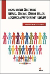 Sosyal Bilgiler Öğretiminde İşbirlikli Öğrenme, Öğrenme Stilleri, Akademik Başarı ve Cinsiyet İlişkileri - Kriter Yayınları