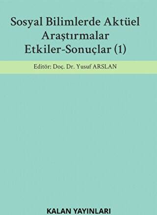 Sosyal Bilimlerde Aktüel Araştırmalar: Etkiler-sonuçlar 1 - 1