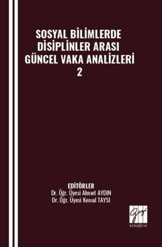 Sosyal Bilimlerde Disiplinler Arası Güncel Vaka Analizleri - 2 - 1