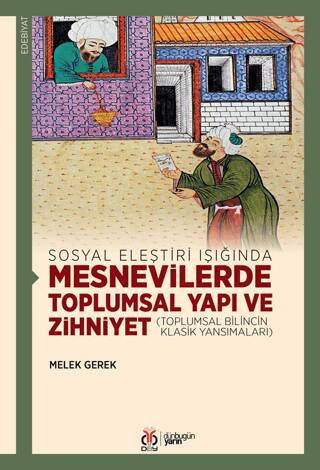 Sosyal Eleştiri Işığında Mesnevilerde Toplumsal Yapı ve Zihniyet - 1