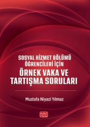 Sosyal Hizmet Bölümü Öğrencileri İçin Örnek Vakalar ve Tartışma Soruları - Nobel Bilimsel Eserler