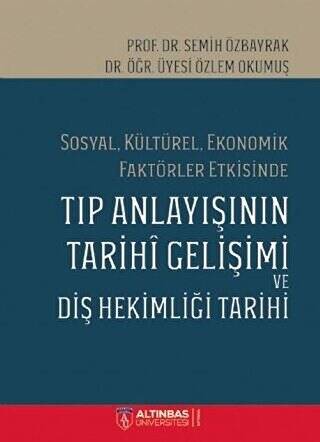 Sosyal Kültürel Ekonomik Faktörler Etkisinde Tıp Anlayışının Tarihi Gelişimi ve Diş Hekimi Tarihi - 1