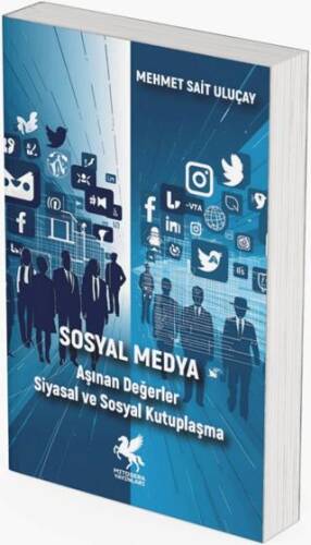Sosyal Medya - Aşınan Değerler Siyasal ve Sosyal Kutuplaşma - 1