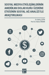 Sosyal Medya Etkileşimlerinin Amerikan Dolar Kuru Üzerine Etkisinin Sosyal Ağ Analizi İle Araştırılması - Gazi Kitabevi