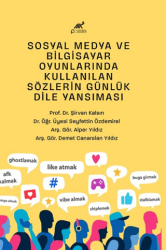 Sosyal Medya ve Bilgisayar Oyunlarında Kullanılan Sözlerin Günlük Dile Yansıması - Paradigma Akademi Yayınları