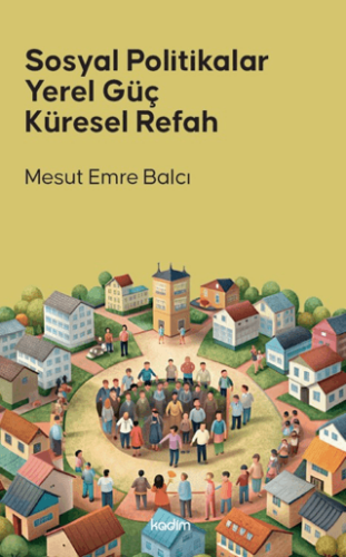 Sosyal Politikalar Yerel Güç Küresel Refah - 1