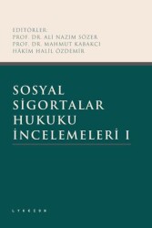 Sosyal Sigortalar Hukuku İncelemeleri I - Lykeion Yayınları
