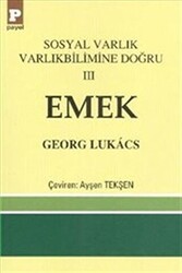 Sosyal Varlık Varlıkbilimine Doğru 3: Emek - 1