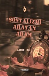 Sosyalizmi Arayan Adam - 1