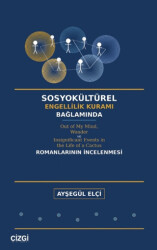 Sosyokültürel Engellilik Kuramı Bağlamında Out of My Mind, Wonder ve Insignificant Events in the Life of a Cactus Romanlarının İncelenmesi - Çizgi Kitabevi Yayınları