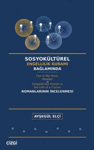 Sosyokültürel Engellilik Kuramı Bağlamında Out of My Mind, Wonder ve Insignificant Events in the Life of a Cactus Romanlarının İncelenmesi - 1