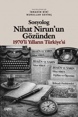 Sosyolog Nihat Nirun’un Gözünden 1970’li Yılların Türkiye’si - 1