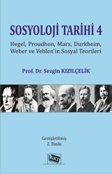 Sosyoloji Tarihi 4 - Hegel, Proudhon, Marx, Durkheim, Weber Ve Veblen`in Sosyal Teorileri - 1