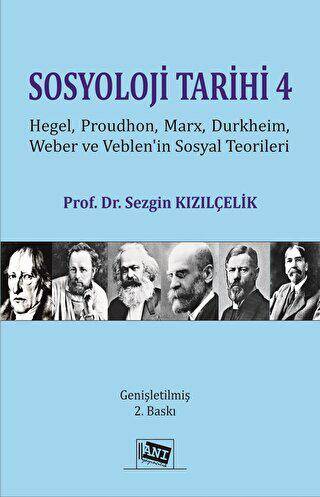 Sosyoloji Tarihi 4 - Hegel, Proudhon, Marx, Durkheim, Weber Ve Veblen`in Sosyal Teorileri - 1