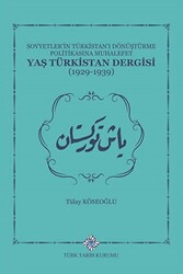 Sovyetler`in Türkistan`ı Dönüştürme Politikasına Muhalefet Yaş Türkistan Dergisi 1929-1939 - 1