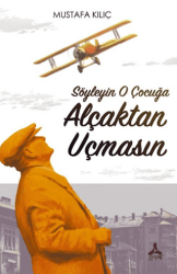 Söyleyin O Çocuğa Alçaktan Uçmasın - Sonçağ Yayınları