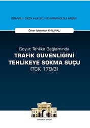 Soyut Tehlike Bağlamında Trafik Güvenliğini Tehlikeye Sokma Suçu TCK 179-3 - 1