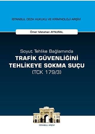 Soyut Tehlike Bağlamında Trafik Güvenliğini Tehlikeye Sokma Suçu TCK 179-3 - 1